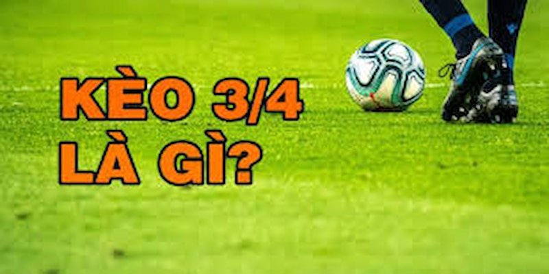 Kèo chấp 3/4 tại nhà cái Vinbet là gì?